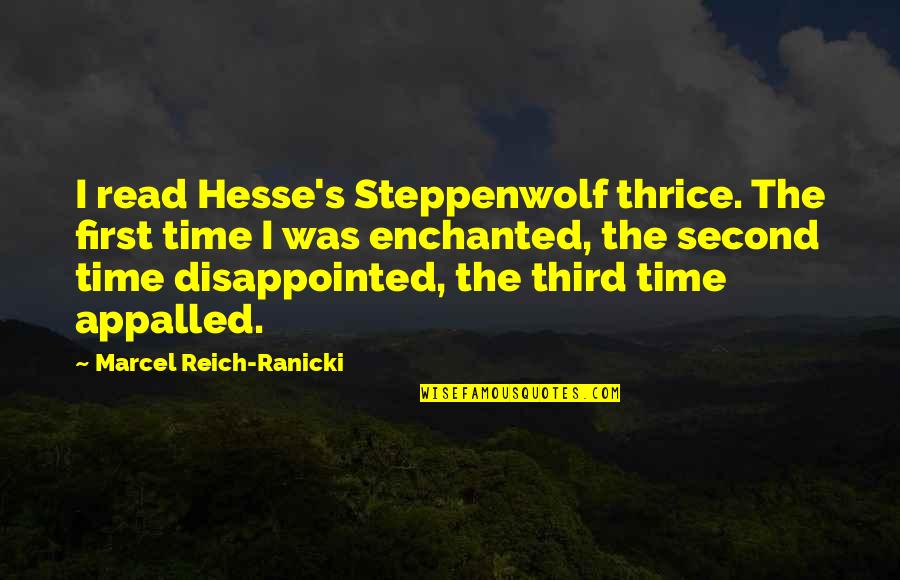 Not Stressing Out Quotes By Marcel Reich-Ranicki: I read Hesse's Steppenwolf thrice. The first time