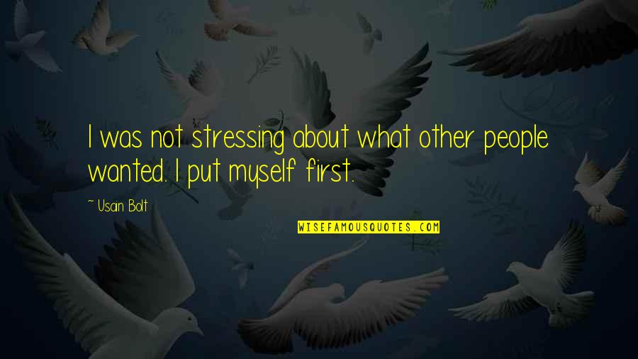 Not Stressing You Quotes By Usain Bolt: I was not stressing about what other people