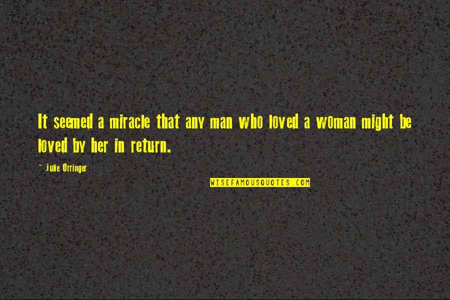 Not Supportive Partner Quotes By Julie Orringer: It seemed a miracle that any man who