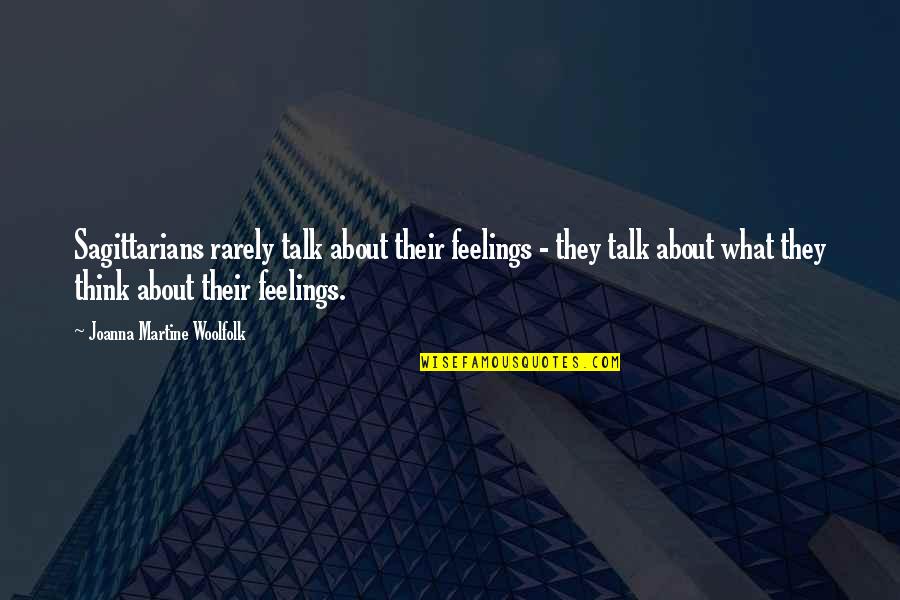 Not Sure About My Feelings Quotes By Joanna Martine Woolfolk: Sagittarians rarely talk about their feelings - they