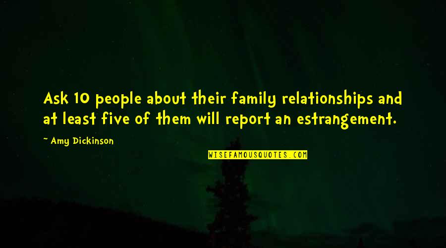 Not Sure About My Relationship Quotes By Amy Dickinson: Ask 10 people about their family relationships and