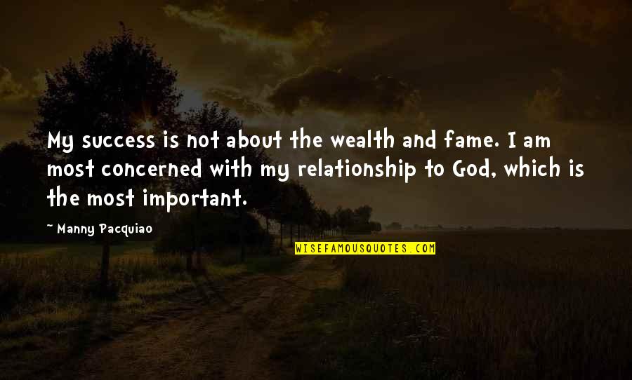Not Sure About My Relationship Quotes By Manny Pacquiao: My success is not about the wealth and