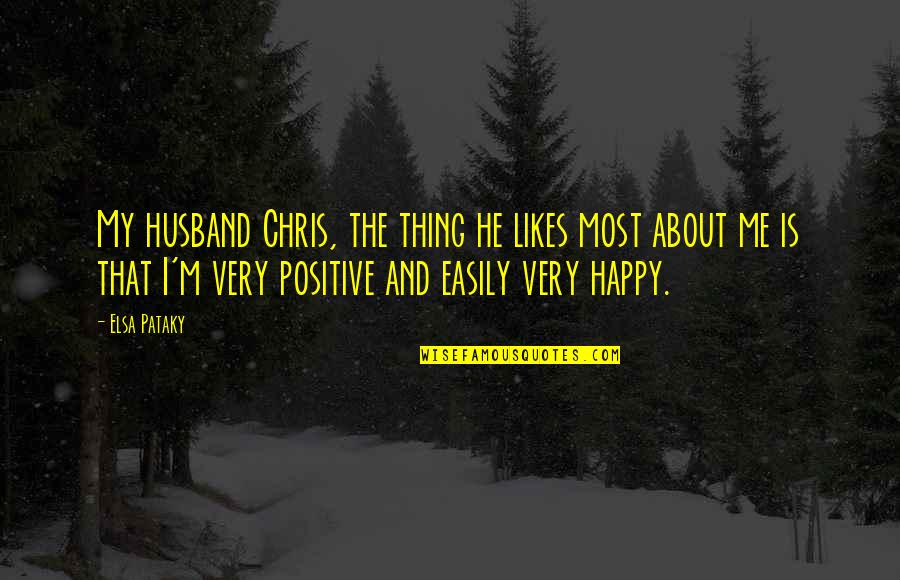 Not Sure If He Likes Me Quotes By Elsa Pataky: My husband Chris, the thing he likes most