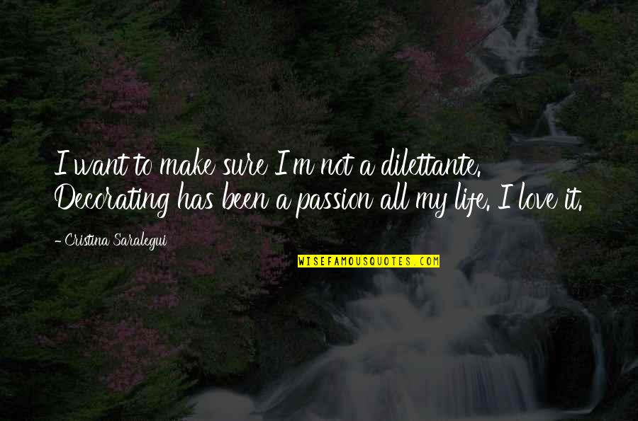 Not Sure Love Quotes By Cristina Saralegui: I want to make sure I'm not a Not Sure Love Quotes By Cristina Saralegui: I want to make sure I'm not a
