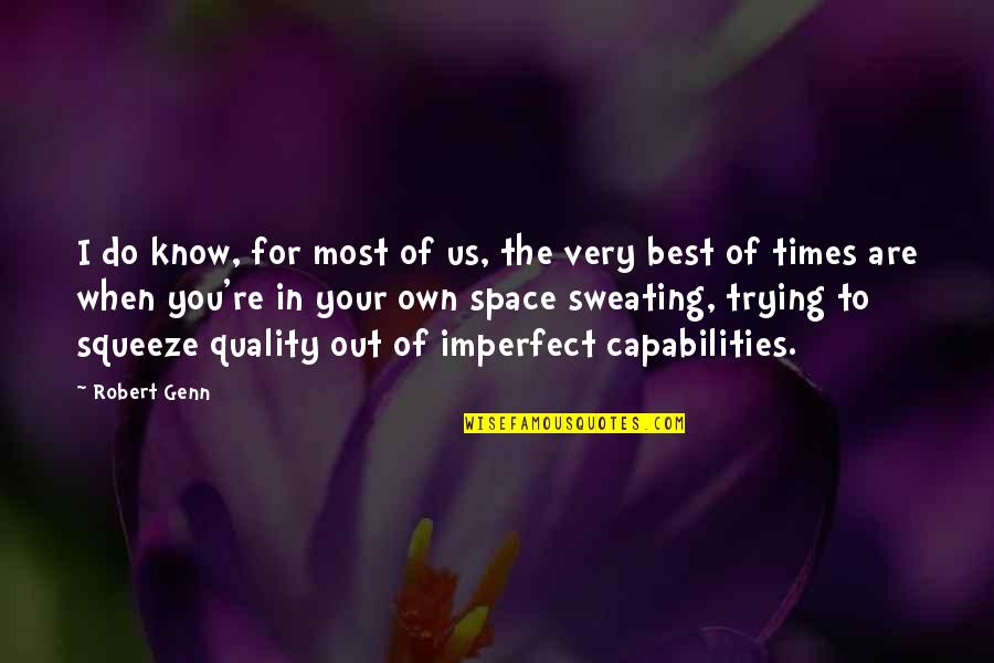 Not Sweating You Quotes By Robert Genn: I do know, for most of us, the