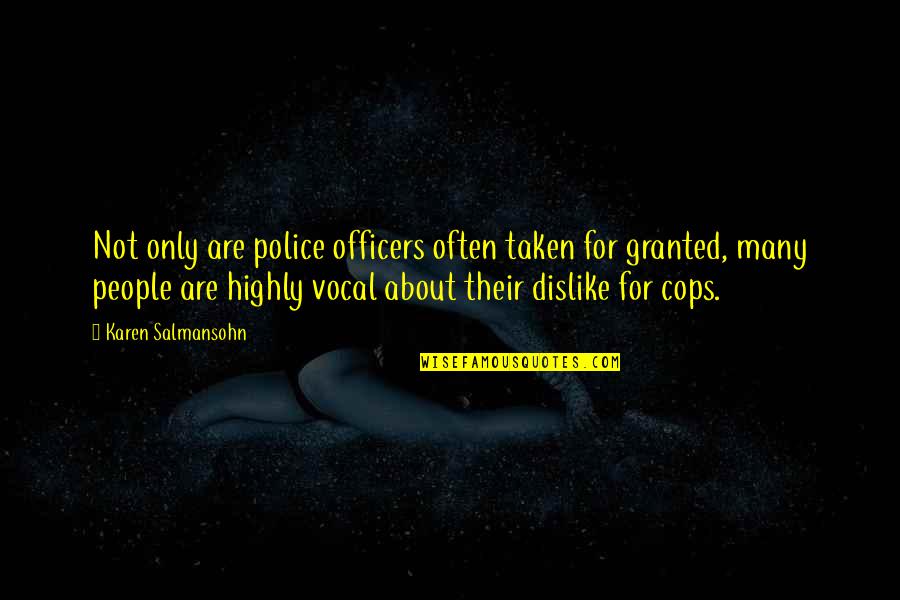 Not Taken For Granted Quotes By Karen Salmansohn: Not only are police officers often taken for