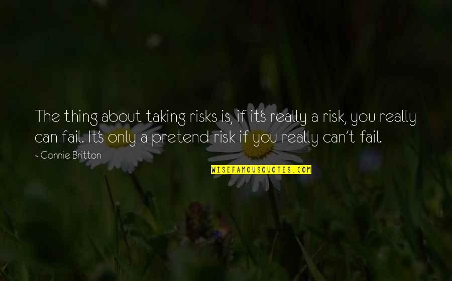 Not Taking A Risk Quotes By Connie Britton: The thing about taking risks is, if it's