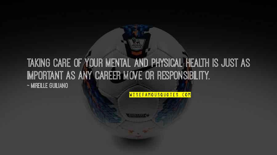 Not Taking Responsibility Quotes By Mireille Guiliano: Taking care of your mental and physical health