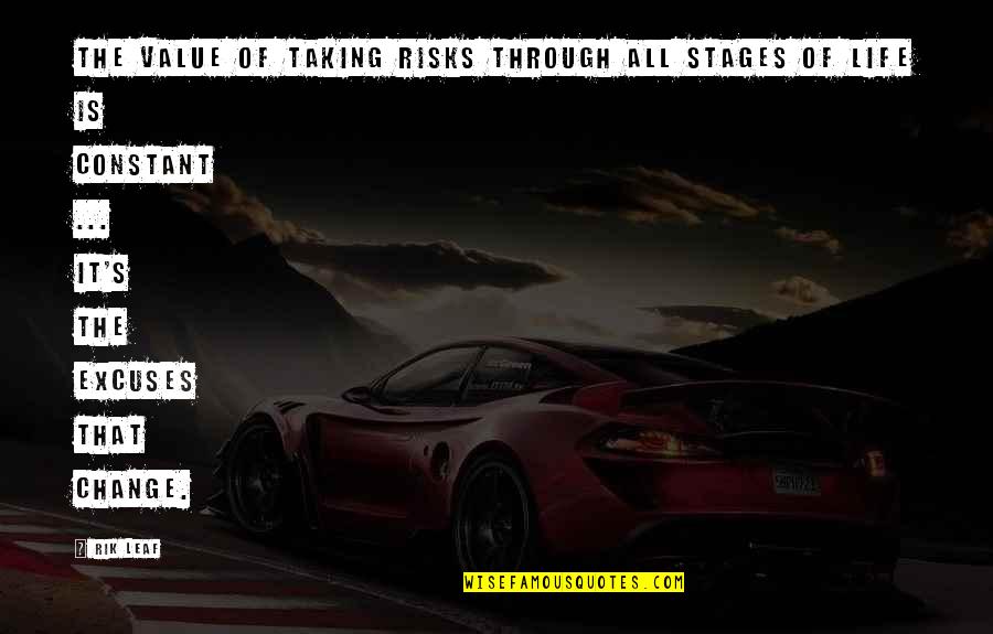 Not Taking Risks Quotes By Rik Leaf: The value of taking risks through all stages