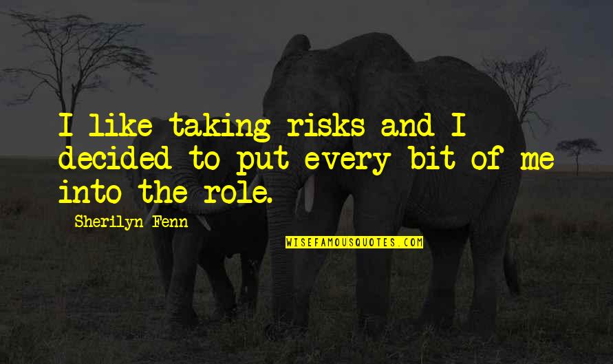 Not Taking Risks Quotes By Sherilyn Fenn: I like taking risks and I decided to