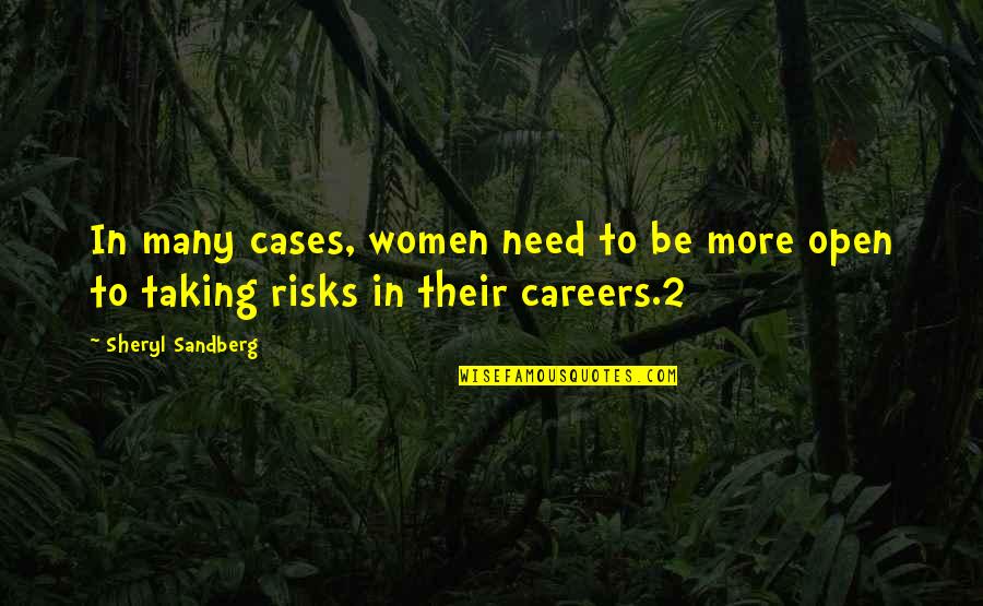 Not Taking Risks Quotes By Sheryl Sandberg: In many cases, women need to be more