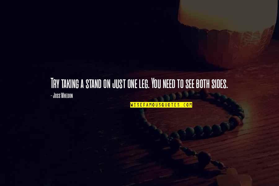 Not Taking Sides Quotes By Joss Whedon: Try taking a stand on just one leg.