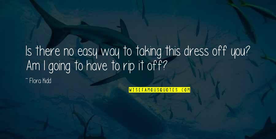 Not Taking The Easy Way Out Quotes By Flora Kidd: Is there no easy way to taking this