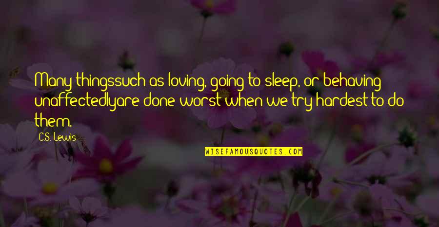 Not Taking Today For Granted Quotes By C.S. Lewis: Many thingssuch as loving, going to sleep, or