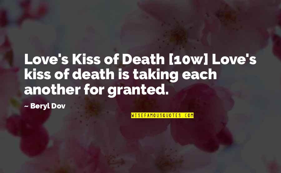 Not Taking Your Love For Granted Quotes By Beryl Dov: Love's Kiss of Death [10w] Love's kiss of