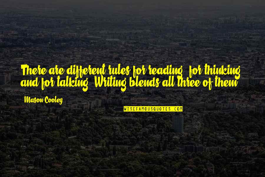 Not Talking Much Quotes By Mason Cooley: There are different rules for reading, for thinking,