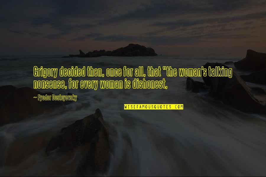 Not Talking Nonsense Quotes By Fyodor Dostoyevsky: Grigory decided then, once for all, that "the
