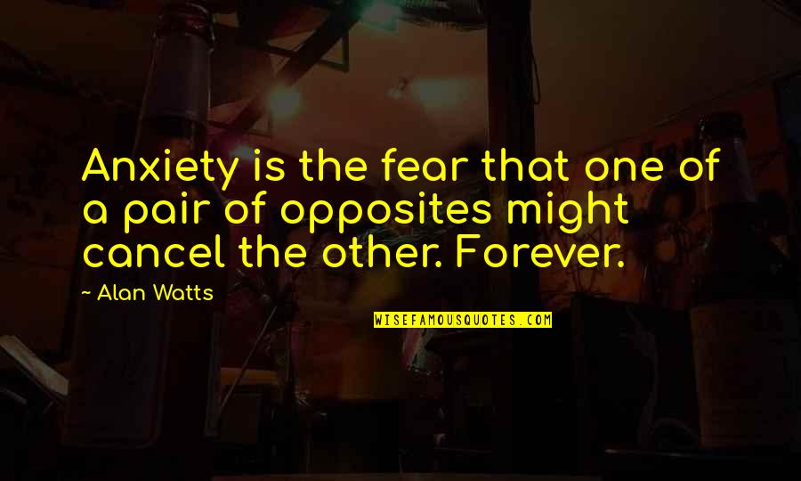 Not Talking Properly Quotes By Alan Watts: Anxiety is the fear that one of a