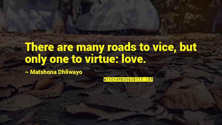 Not Talking Relationship Quotes By Matshona Dhliwayo: There are many roads to vice, but only