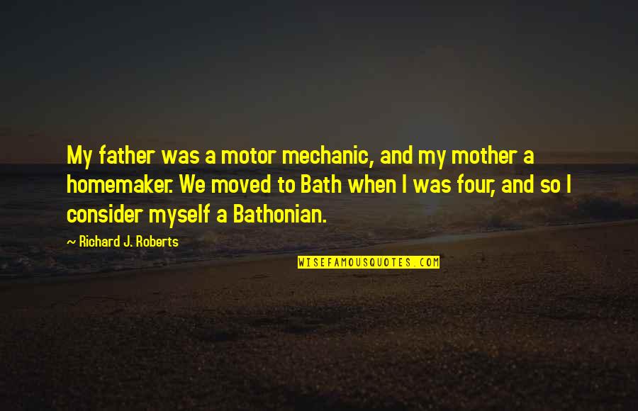 Not Talking To Someone You Like Quotes By Richard J. Roberts: My father was a motor mechanic, and my