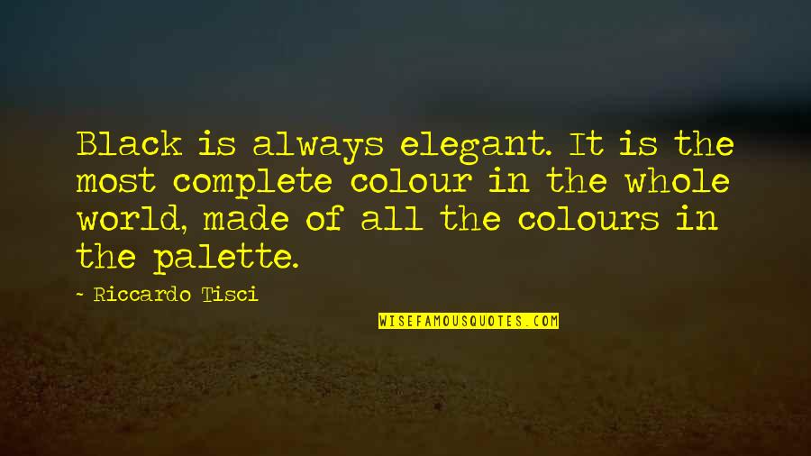 Not Talking To Someone You Love Quotes By Riccardo Tisci: Black is always elegant. It is the most Not Talking To Someone You Love Quotes By Riccardo Tisci: Black is always elegant. It is the most