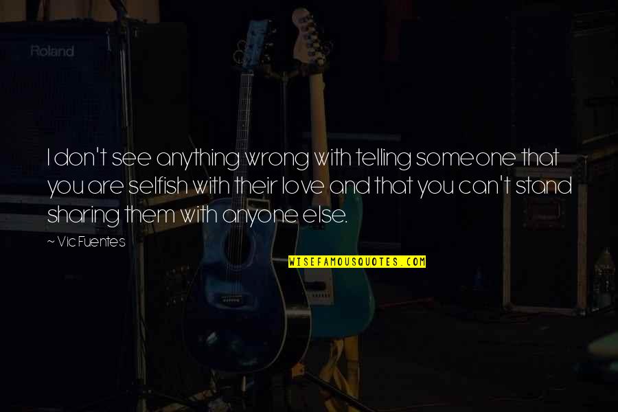 Not Telling Anyone Anything Quotes By Vic Fuentes: I don't see anything wrong with telling someone