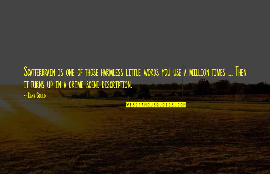 Not Telling How You Feel Quotes By Dana Gould: Scatterbrain is one of those harmless little words
