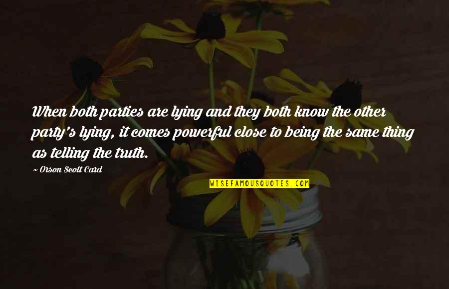 Not Telling Is The Same As Lying Quotes By Orson Scott Card: When both parties are lying and they both Not Telling Is The Same As Lying Quotes By Orson Scott Card: When both parties are lying and they both