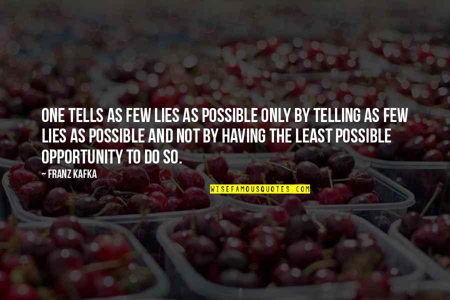 Not Telling Lies Quotes By Franz Kafka: One tells as few lies as possible only