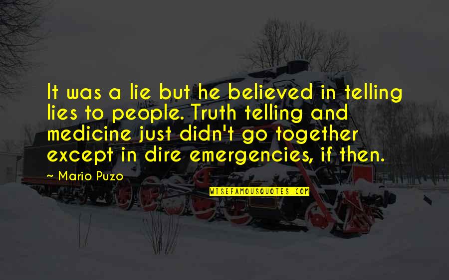 Not Telling Lies Quotes By Mario Puzo: It was a lie but he believed in