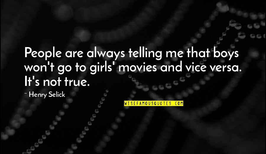 Not Telling Me Quotes By Henry Selick: People are always telling me that boys won't