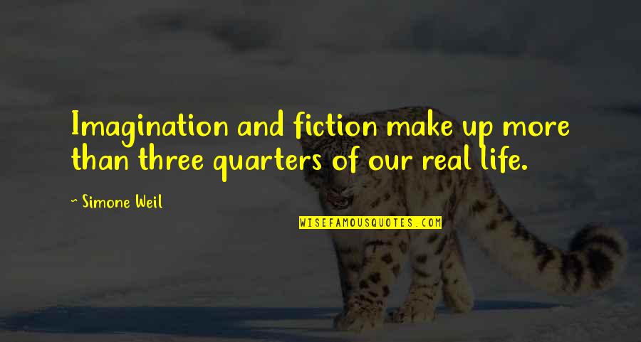 Not Telling Your Crush You Like Them Quotes By Simone Weil: Imagination and fiction make up more than three