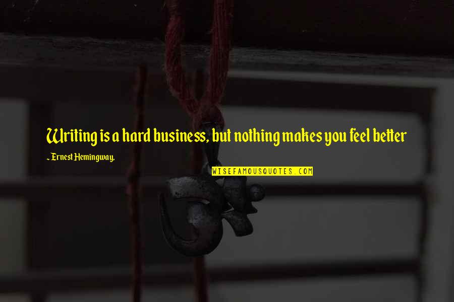Not Texting Back Tumblr Quotes By Ernest Hemingway,: Writing is a hard business, but nothing makes
