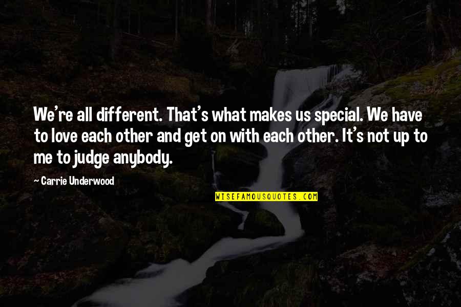 Not That Special Quotes By Carrie Underwood: We're all different. That's what makes us special.