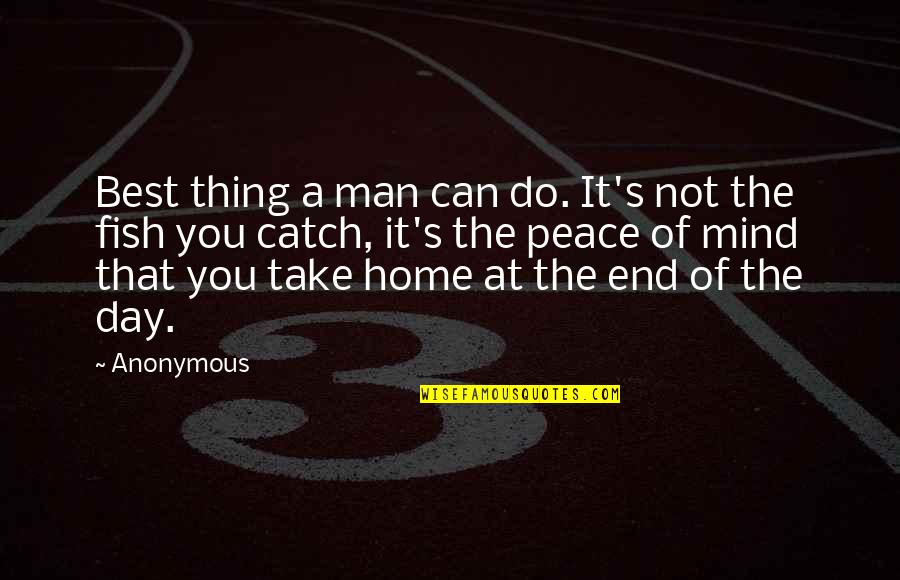 Not The Best Man Quotes By Anonymous: Best thing a man can do. It's not