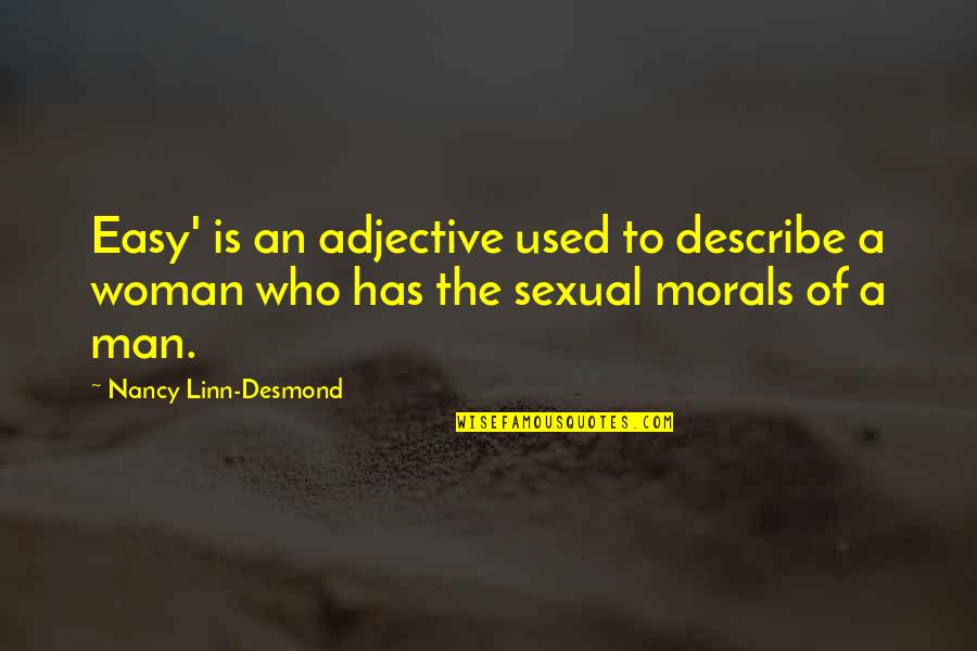 Not The Man I Used To Be Quotes By Nancy Linn-Desmond: Easy' is an adjective used to describe a