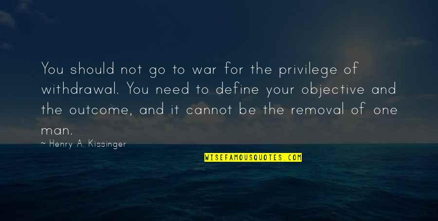 Not The One For You Quotes By Henry A. Kissinger: You should not go to war for the