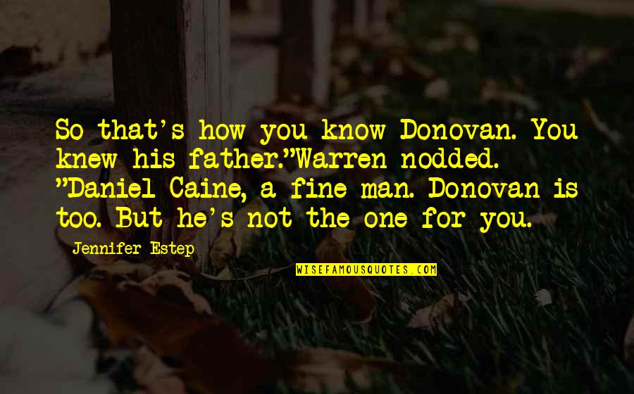 Not The One For You Quotes By Jennifer Estep: So that's how you know Donovan. You knew