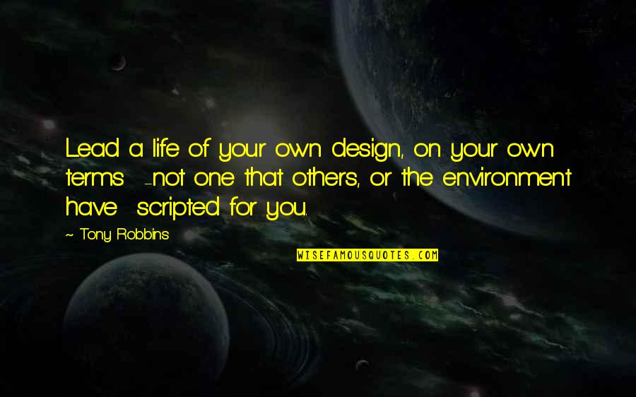 Not The One For You Quotes By Tony Robbins: Lead a life of your own design, on