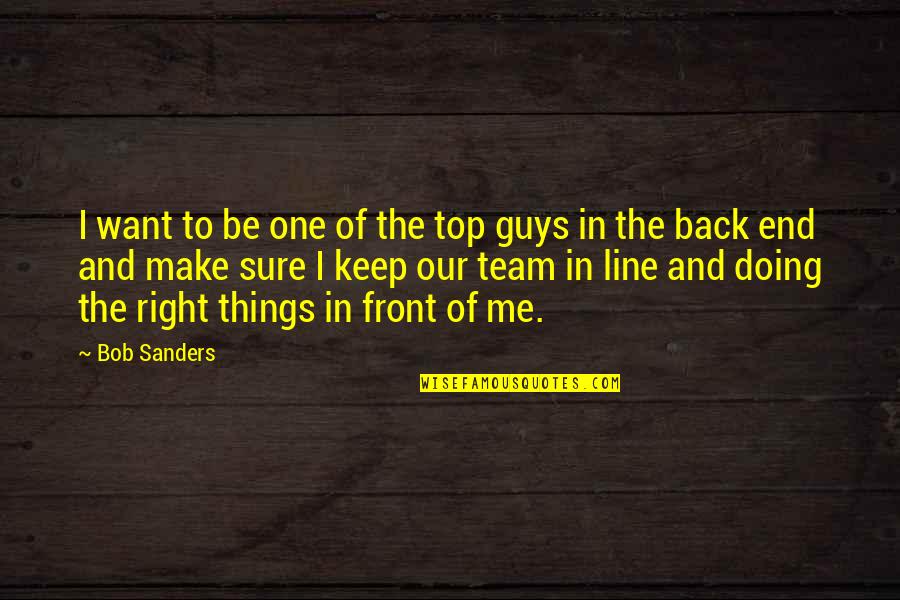 Not The Right Guy Quotes By Bob Sanders: I want to be one of the top Not The Right Guy Quotes By Bob Sanders: I want to be one of the top