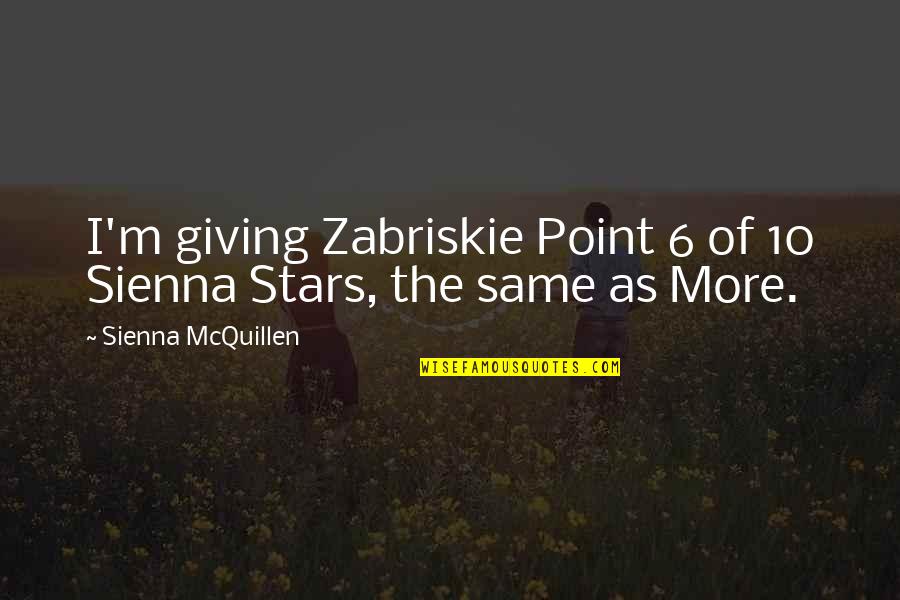 Not The Same Girl Quotes By Sienna McQuillen: I'm giving Zabriskie Point 6 of 10 Sienna