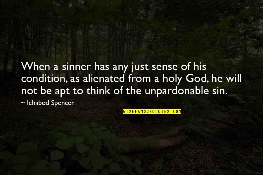 Not The Sinner Quotes By Ichabod Spencer: When a sinner has any just sense of