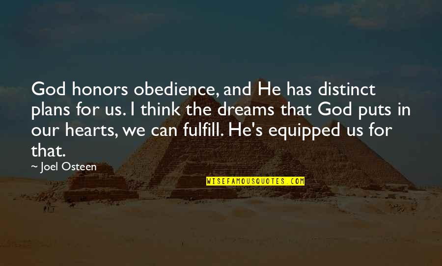 Not Thinking With Your Heart Quotes By Joel Osteen: God honors obedience, and He has distinct plans