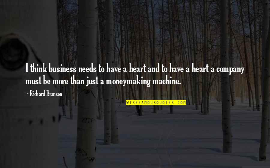 Not Thinking With Your Heart Quotes By Richard Branson: I think business needs to have a heart