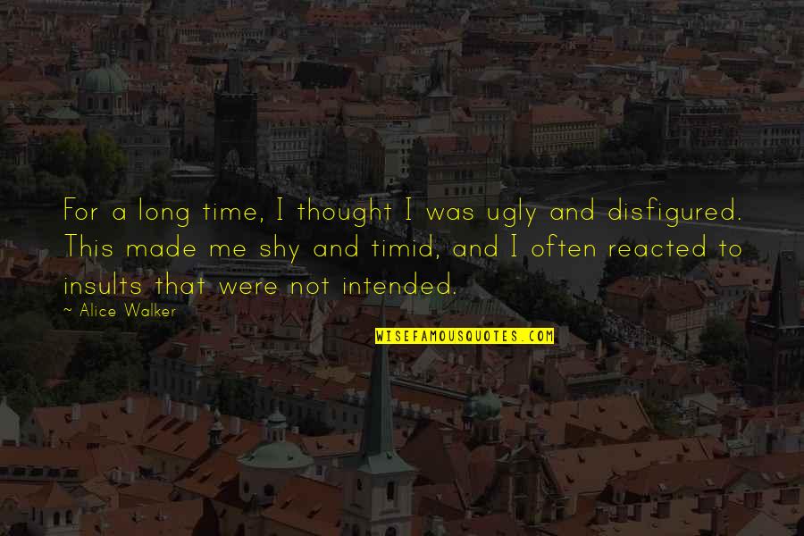 Not Time For Me Quotes By Alice Walker: For a long time, I thought I was