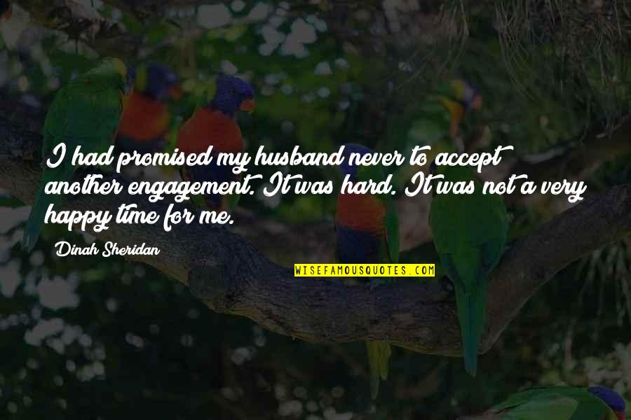 Not Time For Me Quotes By Dinah Sheridan: I had promised my husband never to accept