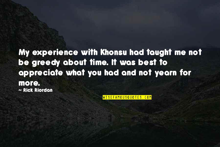 Not Time For Me Quotes By Rick Riordan: My experience with Khonsu had taught me not