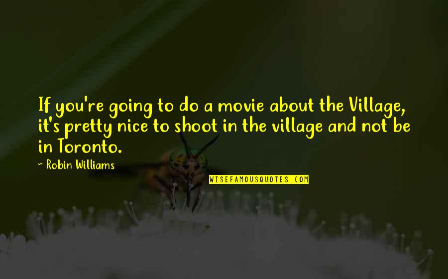 Not To Be Nice Quotes By Robin Williams: If you're going to do a movie about