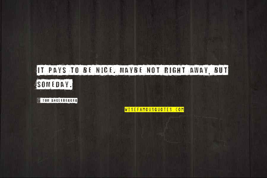 Not To Be Nice Quotes By Tom Angleberger: It pays to be nice. Maybe not right