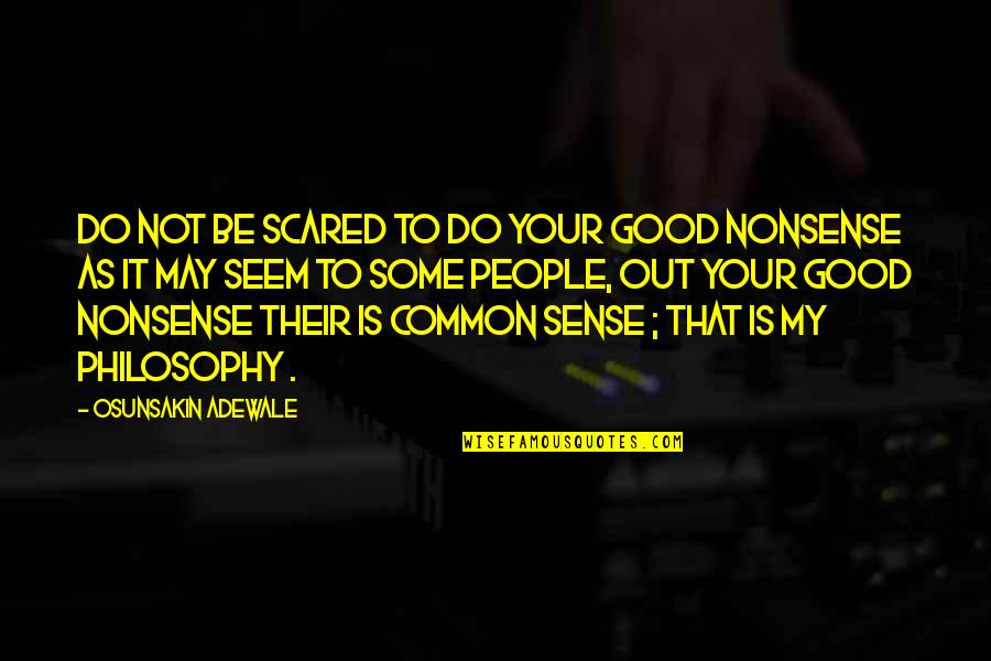 Not To Be Scared Quotes By Osunsakin Adewale: Do not be scared to do your good Not To Be Scared Quotes By Osunsakin Adewale: Do not be scared to do your good